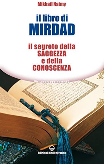Il libro di Mirdad: Il segreto della saggezza e della conoscenza (Un libro per sempre)